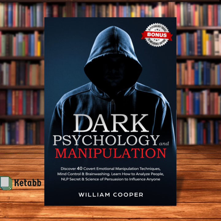 Dark Psychology and Manipulation: Discover 40 Covert Emotional Manipulation Techniques, Mind Control by William Cooper [High Quality Paperback]