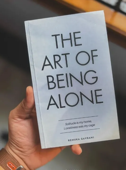 The Art of Being ALONE: Solitude Is My HOME, Loneliness Was My Cage by Renuka Gavrani